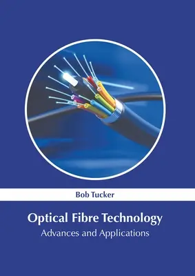 Technológia optických vlákien: Pokroky a aplikácie - Optical Fibre Technology: Advances and Applications