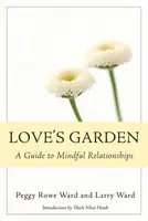 Záhrada lásky: Príručka pre uvedomelé vzťahy - Love's Garden: A Guide to Mindful Relationships