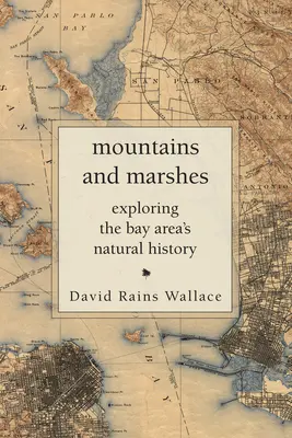 Hory a močiare: Prírodoveda v oblasti Bay Area - Mountains and Marshes: Exploring the Bay Area's Natural History