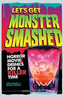 Rozbijeme príšery: Nápoje z hororových filmov na zabijácke chvíle - Let's Get Monster Smashed: Horror Movie Drinks for a Killer Time