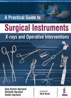 Praktický sprievodca chirurgickými nástrojmi, röntgenovými snímkami a operačnými zákrokmi - A Practical Guide to Surgical Instruments, X-Rays and Operative Interventions