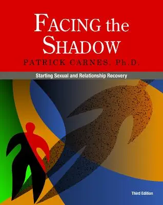 Tvárou v tvár tieňu [3. vydanie]: Začiatok sexuálnej a vzťahovej obnovy - Facing the Shadow [3rd Edition]: Starting Sexual and Relationship Recovery