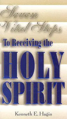 Sedem životne dôležitých krokov k prijatiu Ducha Svätého - Seven Vital Steps to Receiving the Holy Spirit