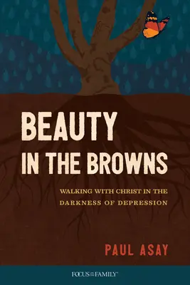 Krása v hnedom: Kráčanie s Kristom v temnote depresie - Beauty in the Browns: Walking with Christ in the Darkness of Depression