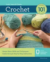 Háčkovanie 101: Jednoduché zvládnutie základných zručností a techník prostredníctvom inštrukcií krok za krokom - Crochet 101: Master Basic Skills and Techniques Easily Through Step-By-Step Instruction