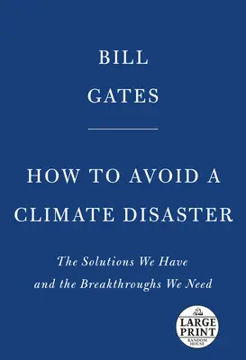Ako sa vyhnúť klimatickej katastrofe: Riešenia, ktoré máme, a prelomové objavy, ktoré potrebujeme - How to Avoid a Climate Disaster: The Solutions We Have and the Breakthroughs We Need