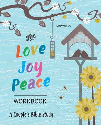 Pracovný zošit Láska, radosť, pokoj: Kniha: Biblické štúdium pre páry - The Love, Joy, Peace Workbook: A Couples Bible Study
