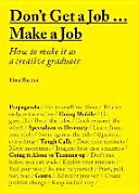 Don't Get a Job... Urob si prácu: Ako sa presadiť ako kreatívny absolvent? - Don't Get a Job... Make a Job: How to Make It as a Creative Gradute