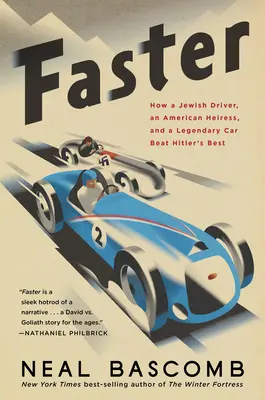 Rýchlejšie: Ako židovský vodič, americká dedička a legendárne auto porazili Hitlera - Faster: How a Jewish Driver, an American Heiress, and a Legendary Car Beat Hitler's Best