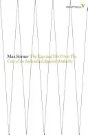 Ego a jeho vlastné: Prípad jednotlivca proti autorite - The Ego and His Own: The Case of the Individual Against Authority