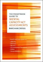 Vreckový sprievodca posudzovaním podľa zákona o duševnej spôsobilosti (The Pocketbook Guide to Mental Capacity Act Assessments) - The Pocketbook Guide to Mental Capacity Act Assessments