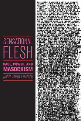 Zmyslové telo: Rasa, moc a masochizmus - Sensational Flesh: Race, Power, and Masochism