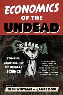 Ekonomika nemŕtvych: Zombíci, upíri a mizerná veda - Economics of the Undead: Zombies, Vampires, and the Dismal Science