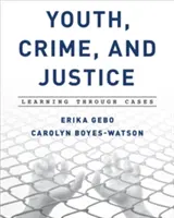 Mladosť, zločin a spravodlivosť: Učenie sa prostredníctvom prípadov - Youth, Crime, and Justice: Learning through Cases