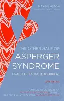 Druhá polovica Aspergerovho syndrómu (porucha autistického spektra): Príručka pre život v intímnom vzťahu s partnerom, ktorý je autistom - The Other Half of Asperger Syndrome (Autism Spectrum Disorder): A Guide to Living in an Intimate Relationship with a Partner Who Is on the Autism Spec