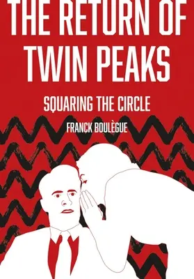 Návrat Twin Peaks: Návrat do rodného kraja: Návrat do rodného kraja: Návrat do rodného kraja: Návrat na vrchol - The Return of Twin Peaks: Squaring the Circle