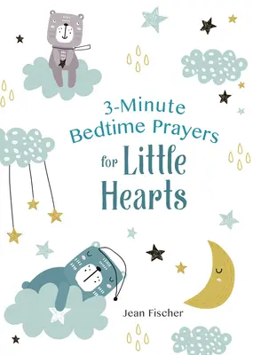 Trojminútové modlitby pred spaním pre malé srdcia - 3-Minute Bedtime Prayers for Little Hearts