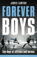 Navždy chlapci - Dni občanov a hrdinov - Forever Boys - The Days of Citizens and Heroes