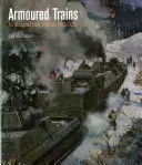 Obrnené vlaky: Ilustrovaná encyklopédia 1826-2016 - Armoured Trains: An Illustrated Encyclopaedia 1826-2016