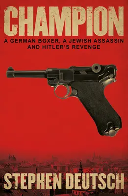 Šampión: Nemecký boxer, židovský vrah a Hitlerova pomsta - Champion: A German Boxer, a Jewish Assassin and Hitler's Revenge