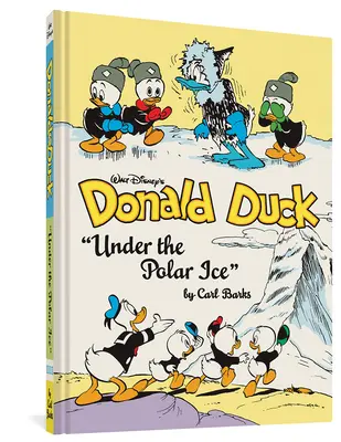 Kačer Donald Walta Disneyho pod polárnym ľadom: Kompletná Disneyho knižnica Carla Barksa, zv. 23 - Walt Disney's Donald Duck Under the Polar Ice: The Complete Carl Barks Disney Library Vol. 23