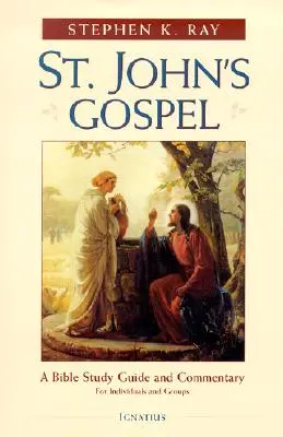 Evanjelium svätého Jána: Jánovo evanjelium: Sprievodca štúdiom Biblie a komentár - St. John's Gospel: A Bible Study Guide and Commentary