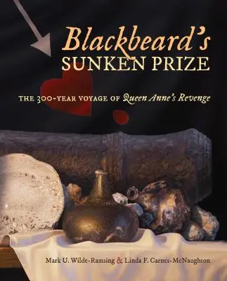 Černovousova potopená cena: Plavba pomsty kráľovnej Anny trvajúca 300 rokov - Blackbeard's Sunken Prize: The 300-Year Voyage of Queen Anne's Revenge