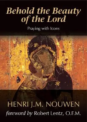 Hľa, krása Pánova: Modlitba s ikonami - Behold the Beauty of the Lord: Praying with Icons