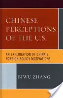 Čínske vnímanie USA: Skúmanie motívov čínskej zahraničnej politiky - Chinese Perceptions of the U.S.: An Exploration of China's Foreign Policy Motivations
