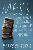 Mess: Boj jedného muža o upratanie svojho domu a svojej činnosti - Mess: One Man's Struggle to Clean Up His House and His ACT