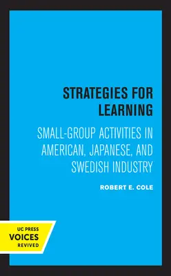 Stratégie učenia: Stratégie pre učenie sa v malých skupinách v americkom, japonskom a švédskom priemysle (Stratégie pre učenie sa v malých skupinách) - Strategies for Learning: Small-Group Activities in American, Japanese, and Swedish Industry