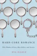 Romantika tvrdého jadra: Päťdesiat odtieňov sivej, bestsellery a spoločnosť - Hard-Core Romance: Fifty Shades of Grey, Best-Sellers, and Society