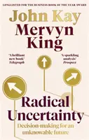 Radikálna neistota - rozhodovanie pre neznámu budúcnosť - Radical Uncertainty - Decision-making for an unknowable future