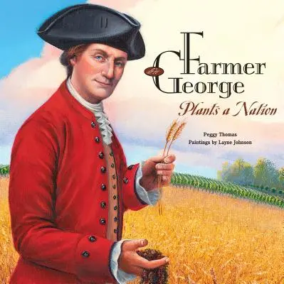 Farmár George zakladá národ - Farmer George Plants a Nation