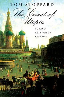 Pobrežie Utópie: Trilógia: Plavba / stroskotanie / záchrana - The Coast of Utopia: A Trilogy: Voyage/Shipwreck/Salvage
