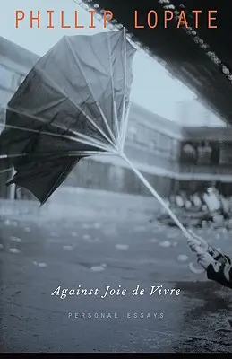 Proti Joie de Vivre: Osobné eseje - Against Joie de Vivre: Personal Essays