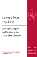 Listy z východu: Listy rytierov: Križiaci, pútnici a osadníci v 12. - 13. storočí - Letters from the East: Crusaders, Pilgrims and Settlers in the 12th-13th Centuries