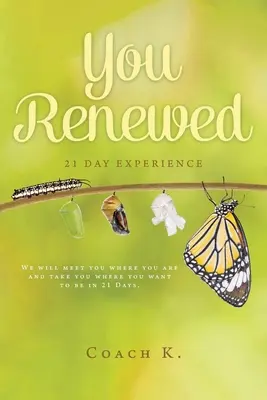 You Renewed (Obnovený): Vydajte sa na cestu k obnove: 21-dňový zážitok - You Renewed: 21 Day Experience