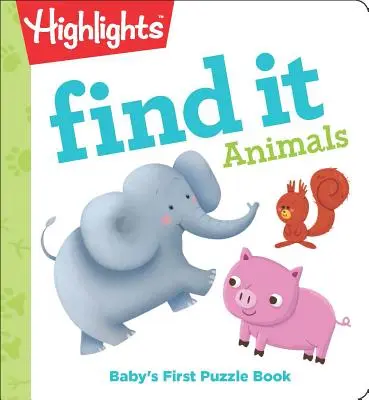 Nájdi to zvieratká: Prvá kniha puzzle pre bábätká - Find It Animals: Baby's First Puzzle Book