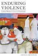 Trvajúce násilie: Životy žien Ladina v Guatemale - Enduring Violence: Ladina Women's Lives in Guatemala