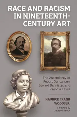 Rasa a rasizmus v umení 19. storočia: Hviezdna dráha Roberta Duncansona, Edwarda Bannistera a Edmonie Lewisovej - Race and Racism in Nineteenth-Century Art: The Ascendency of Robert Duncanson, Edward Bannister, and Edmonia Lewis