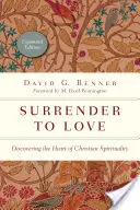 Odovzdanie sa láske: Objavovanie srdca kresťanskej spirituality - Surrender to Love: Discovering the Heart of Christian Spirituality