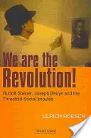 My sme revolúcia! Rudolf Steiner, Joseph Beuys a trojitý sociálny impulz - We Are the Revolution!: Rudolf Steiner, Joseph Beuys, and the Threefold Social Impulse