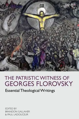 Patristické svedectvo Georgesa Florovského: Vydavateľstvo Floresso: Základné teologické spisy - The Patristic Witness of Georges Florovsky: Essential Theological Writings