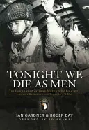 Dnes večer zomierame ako muži: Nevypovedaný príbeh tretieho práporu 506. pešieho výsadkového pluku od Tocchoa po deň D - Tonight We Die as Men: The Untold Story of Third Battalion 506 Parachute Infantry Regiment from Tocchoa to D-Day