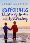 Podpora zdravia a pohody detí - Supporting Children′s Health and Wellbeing