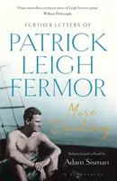 More Dashing - Ďalšie listy Patricka Leigha Fermora - More Dashing - Further Letters of Patrick Leigh Fermor