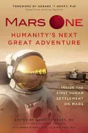 Mars One: ďalšie veľké dobrodružstvo ľudstva: Prvé ľudské osídlenie na Marse - Mars One: Humanity's Next Great Adventure: Inside the First Human Settlement on Mars