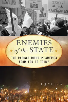 Nepriatelia štátu: Radikálna pravica v Amerike od FDR po Trumpa, aktualizované vydanie - Enemies of the State: The Radical Right in America from FDR to Trump, Updated Edition