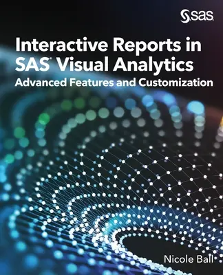 Interaktívne reporty v SAS(R) Visual Analytics: Pokročilé funkcie a prispôsobenie - Interactive Reports in SAS(R) Visual Analytics: Advanced Features and Customization